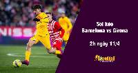 Soi kèo Barcelona vs Girona, 2h ngày 11/4