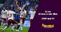 Soi kèo AS Roma vs Inter Milan, 23h00 ngày 6/5